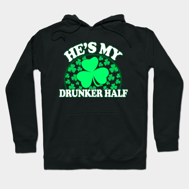 Hes My Drunker Half - Funny St Patricks Day Couples Drinking Shirts, Irish Pride, Hoodie by BlueTshirtCo